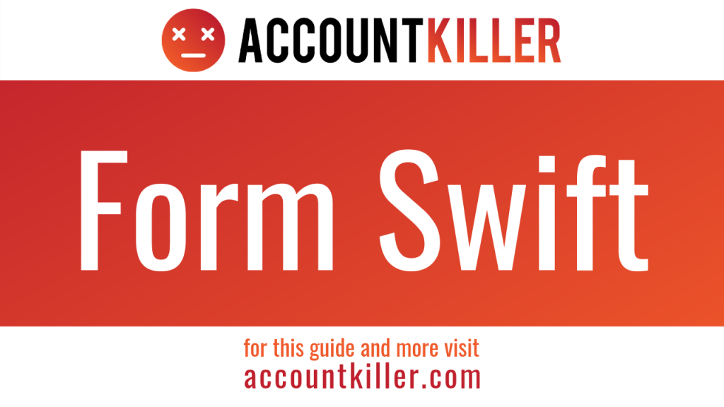 How to cancel your Form Swift account - ACCOUNTKILLER.COM